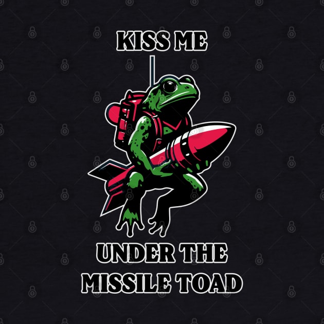 Kiss Me Under The Missile Toad by inotyler